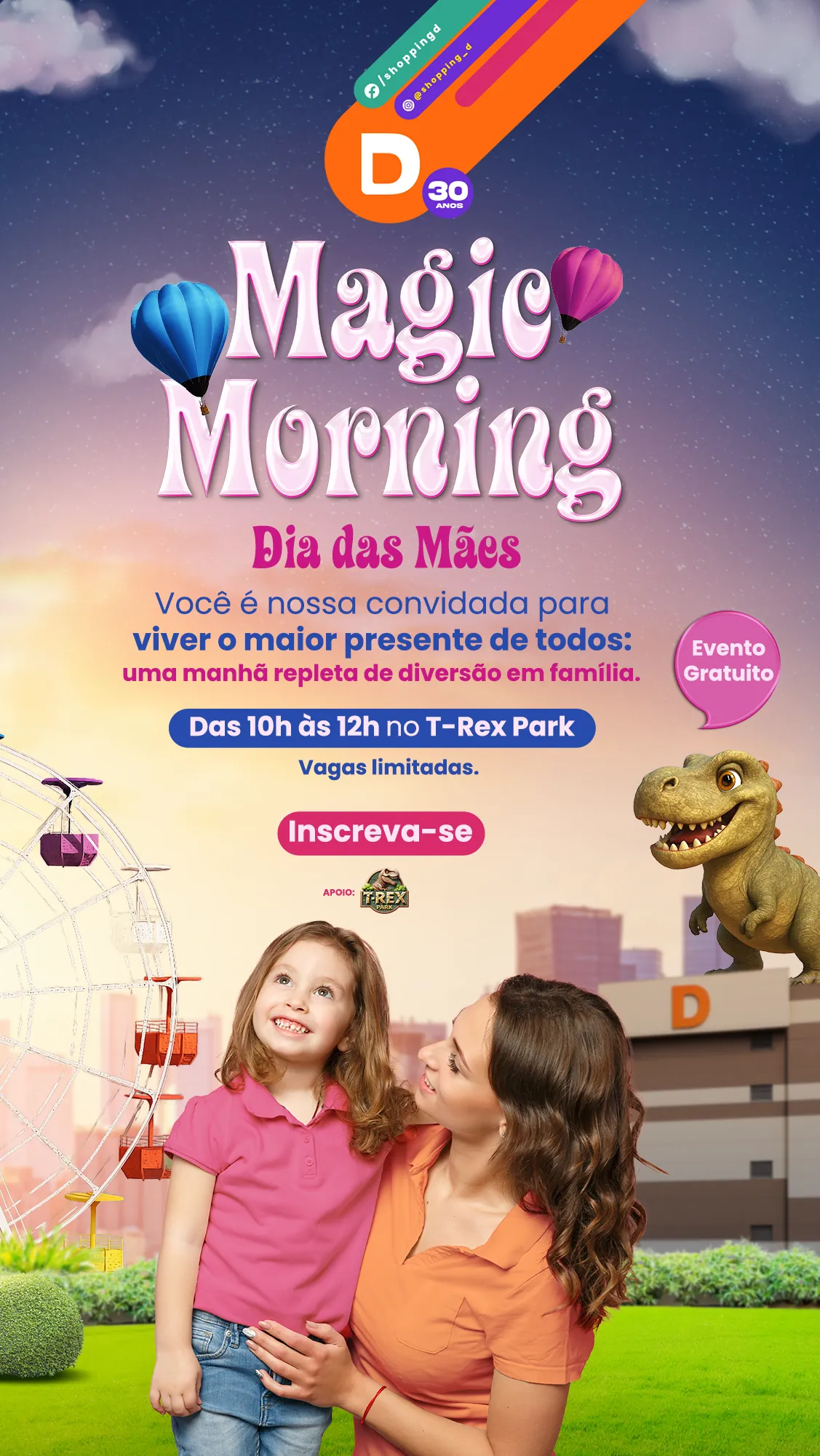 Mãe e filha sorrindo em frente à roda-gigante com balões ao fundo, promovendo o evento gratuito "Magic Morning - Dia das Mães" no T-Rex Park. - Shopping D