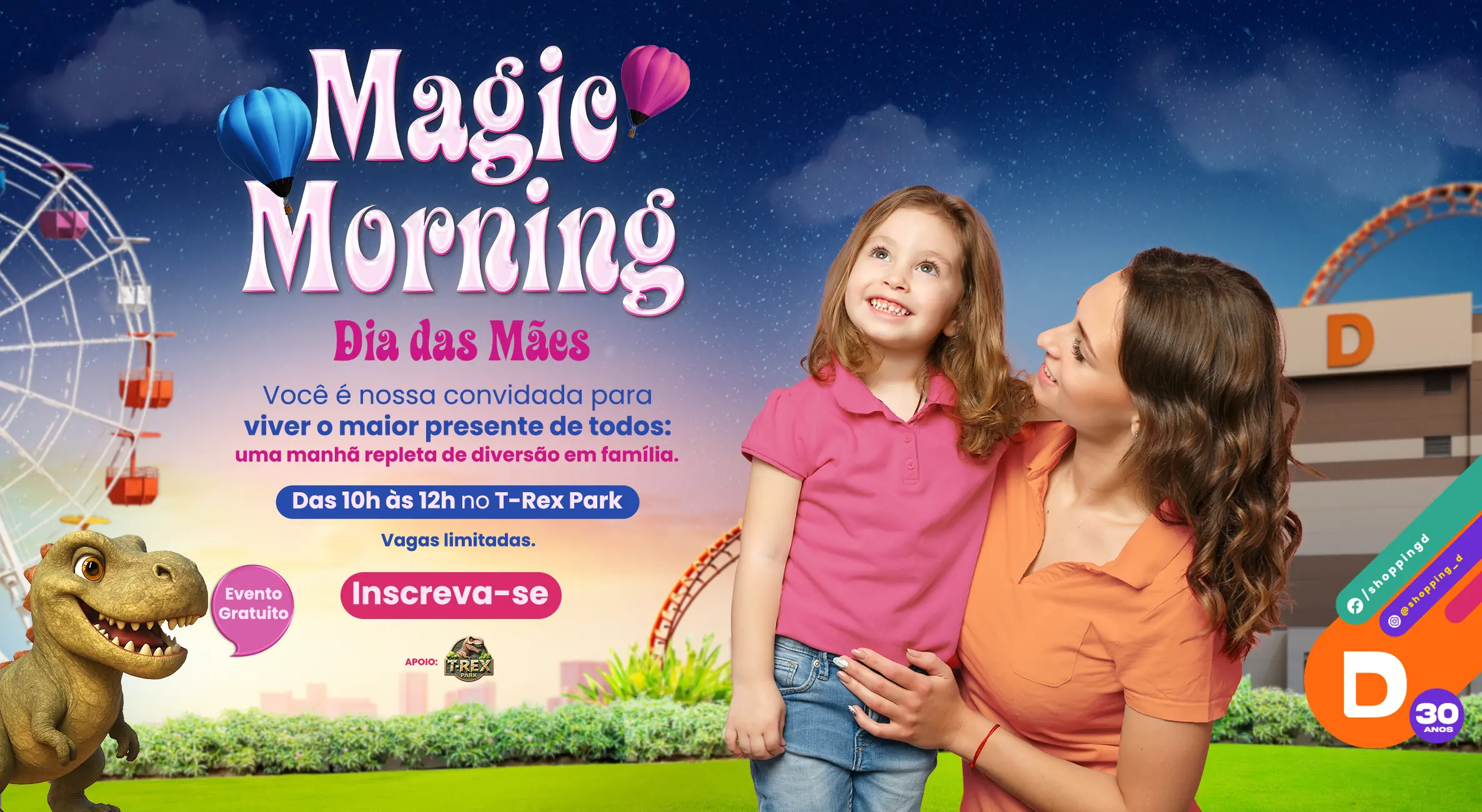 Mãe e filha sorrindo em frente à roda-gigante com balões ao fundo, promovendo o evento gratuito "Magic Morning - Dia das Mães" no T-Rex Park. - Shopping D